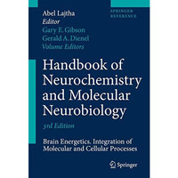 Handbook of Neurochemistry and Molecular Neurobiology: Brain Energetics. Integra [Hardcover]