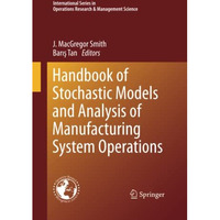 Handbook of Stochastic Models and Analysis of Manufacturing System Operations [Paperback]