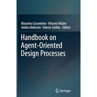 Handbook on Agent-Oriented Design Processes [Paperback]