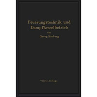 Handbuch der Feuerungstechnik und des Dampfkesselbetriebes: unter besonderer Ber [Paperback]