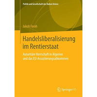 Handelsliberalisierung im Rentierstaat: Autorit?re Herrschaft in Algerien und da [Paperback]