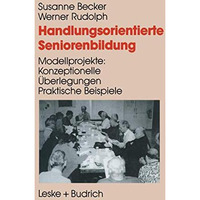 Handlungsorientierte Seniorenbildung: Modellprojekte: Konzeptionelle ?berlegunge [Paperback]