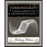 Harmonograph: A Visual Guide to the Mathematics of Music [Paperback]