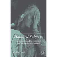 Haunted Subjects: Deconstruction, Psychoanalysis and the Return of the Dead [Hardcover]