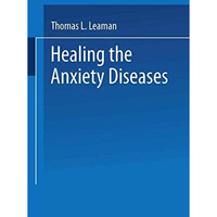 Healing the Anxiety Diseases [Paperback]