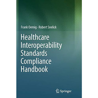 Healthcare Interoperability Standards Compliance Handbook: Conformance and Testi [Paperback]