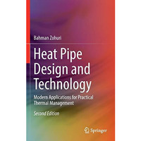 Heat Pipe Design and Technology: Modern Applications for Practical Thermal Manag [Hardcover]