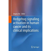 Hedgehog signaling activation in human cancer and its clinical implications [Paperback]