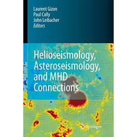 Helioseismology, Asteroseismology, and MHD Connections [Hardcover]