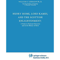 Henry Home, Lord Kames and the Scottish Enlightenment: A Study in National Chara [Hardcover]