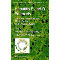 Hepatitis B and D Protocols: Volume 2: Immunology, Model Systems, and Clinical S [Hardcover]