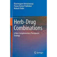 Herb-Drug Combinations: A New Complementary Therapeutic Strategy [Hardcover]