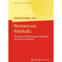 Hermann von Helmholtz: Versuche zur Fortpflanzungsgeschwindigkeit der Reizung in [Paperback]