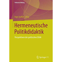 Hermeneutische Politikdidaktik: Perspektiven der politischen Ethik [Paperback]