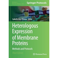 Heterologous Expression of Membrane Proteins: Methods and Protocols [Paperback]