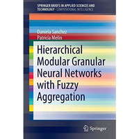 Hierarchical Modular Granular Neural Networks with Fuzzy Aggregation [Paperback]