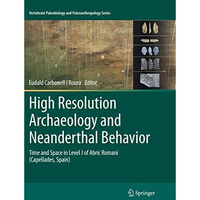 High Resolution Archaeology and Neanderthal Behavior: Time and Space in Level J  [Paperback]