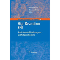 High Resolution EPR: Applications to Metalloenzymes and Metals in Medicine [Paperback]