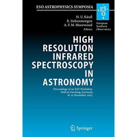 High Resolution Infrared Spectroscopy in Astronomy: Proceedings of an ESO Worksh [Hardcover]