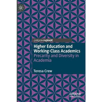 Higher Education and Working-Class Academics: Precarity and Diversity in Academi [Paperback]