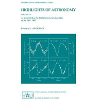 Highlights of Astronomy, Volume 11A: As presented at the XXIIIrd General Assembl [Hardcover]