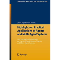 Highlights on Practical Applications of Agents and Multi-Agent Systems: 10th Int [Paperback]