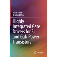 Highly Integrated Gate Drivers for Si and GaN Power Transistors [Paperback]