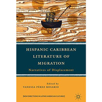 Hispanic Caribbean Literature of Migration: Narratives of Displacement [Paperback]