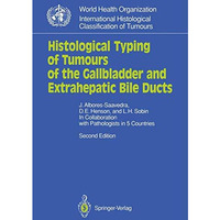 Histological Typing of Tumours of the Gallbladder and Extrahepatic Bile Ducts [Paperback]