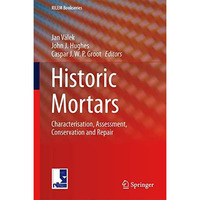 Historic Mortars: Characterisation, Assessment and Repair [Hardcover]