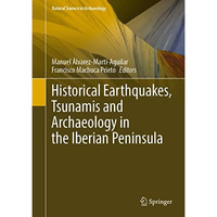 Historical Earthquakes, Tsunamis and Archaeology in the Iberian Peninsula [Hardcover]