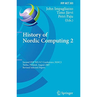 History of Nordic Computing 2: Second IFIP WG 9.7 Conference, HiNC 2, Turku, Fin [Hardcover]