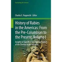 History of Rabies in the Americas: From the Pre-Columbian to the Present, Volume [Hardcover]