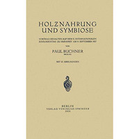 Holznahrung und Symbiose: Vortrag Gehalten auf dem X. Internationalen Zoologenta [Paperback]