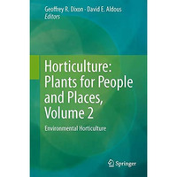 Horticulture: Plants for People and Places, Volume 2: Environmental Horticulture [Hardcover]