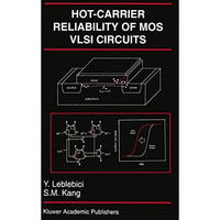 Hot-Carrier Reliability of MOS VLSI Circuits [Paperback]