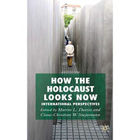 How the Holocaust Looks Now: International Perspectives [Hardcover]