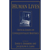 Human Lives: Critical Essays on Consequentialist Bioethics [Paperback]