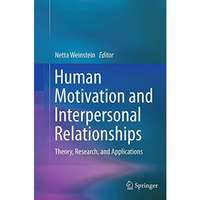 Human Motivation and Interpersonal Relationships: Theory, Research, and Applicat [Paperback]