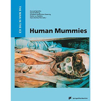 Human Mummies: A Global Survey of their Status and the Techniques of Conservatio [Paperback]