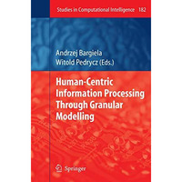 Human-Centric Information Processing Through Granular Modelling [Hardcover]