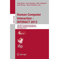 Human-Computer Interaction -- INTERACT 2013: 14th IFIP TC 13 International Confe [Paperback]