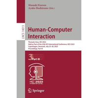 Human-Computer Interaction: Thematic Area, HCI 2023, Held as Part of the 25th HC [Paperback]