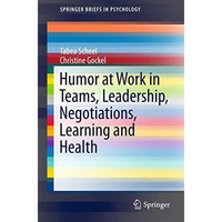 Humor at Work in Teams, Leadership, Negotiations, Learning and Health [Paperback]