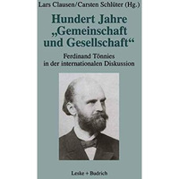 Hundert Jahre Gemeinschaft und Gesellschaft: Ferdinand T?nnies in der internat [Paperback]