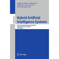 Hybrid Artificial Intelligence Systems: 4th International Conference, HAIS 2009, [Paperback]