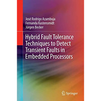 Hybrid Fault Tolerance Techniques to Detect Transient Faults in Embedded Process [Hardcover]