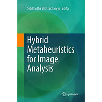 Hybrid Metaheuristics for Image Analysis [Paperback]