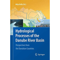 Hydrological Processes of the Danube River Basin: Perspectives from the Danubian [Paperback]