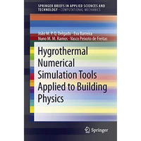 Hygrothermal Numerical Simulation Tools Applied to Building Physics [Paperback]